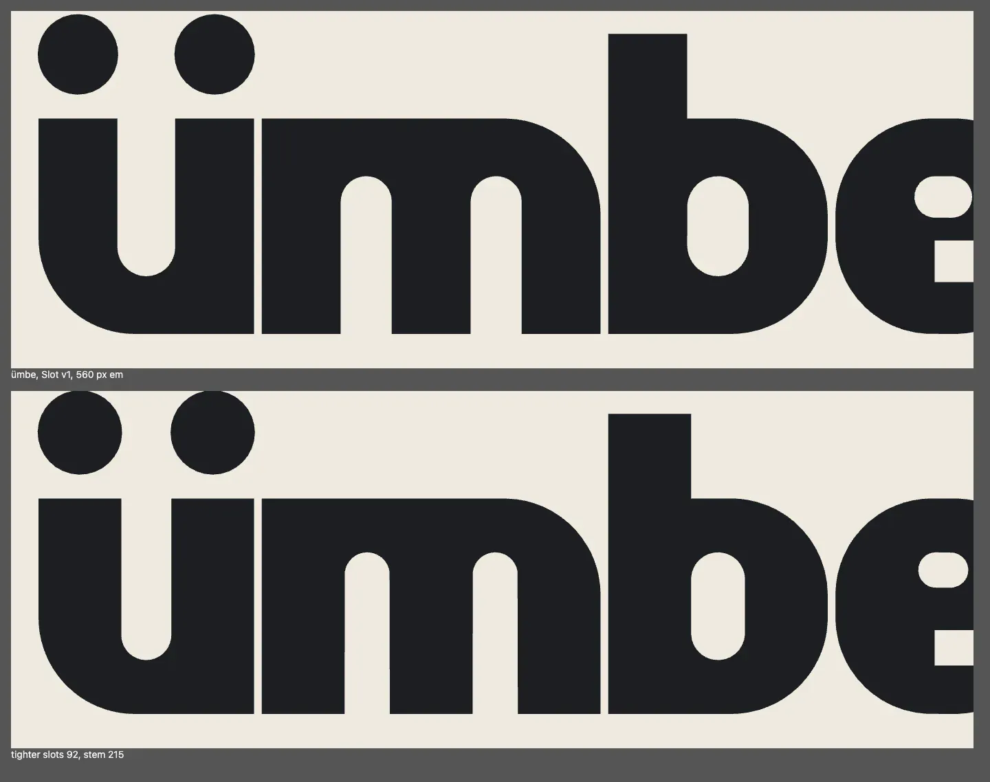 Two proofs of the Ümbe Slot lettering: the word ümbe in heavy black lowercase, the second with tighter slots for counters.